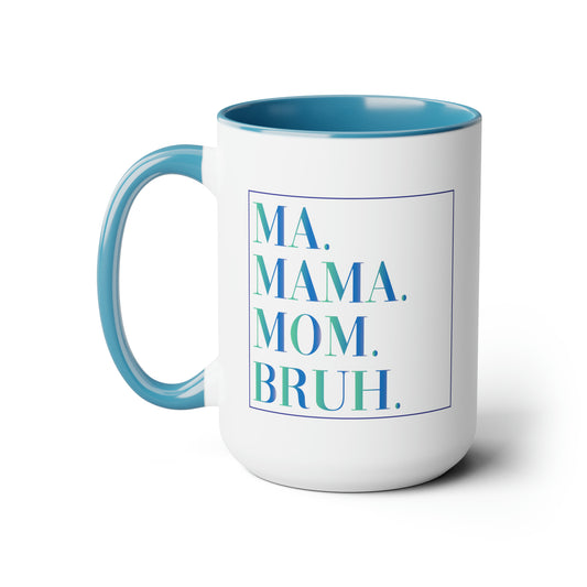 Ma, Mama, Mom, Bruh Mug