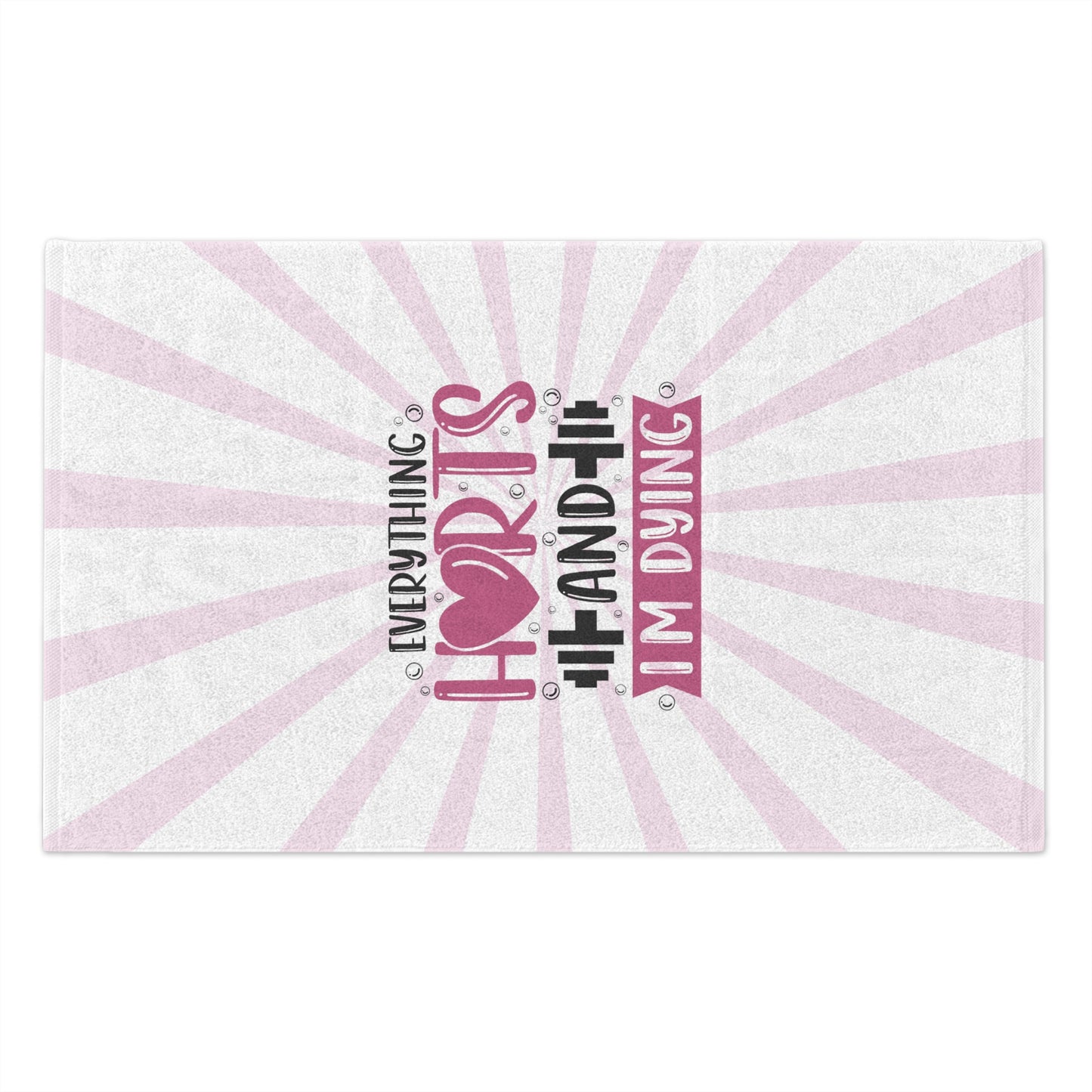 Everything Hurts & I'm Dying Gym Towel