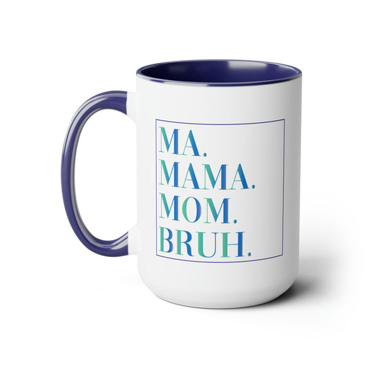 Ma, Mama, Mom, Bruh Mug